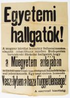 1921 Egyetemi hallgatók, veszélyben a haza függetlensége. Felhívás a Műegyetemen szerveződő diákezredbe való csatlakozásra, mely IV. Károly király visszatérését akadályozta meg a Budaörsi csatában. Plakát 42x58 cm