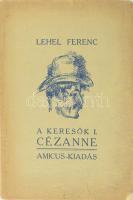 Lehel Ferenc: A keresők. Négy élettörténet. I. köt.: Cézanne. A szerző, Lehel Ferenc (1885-1975) festőművész, művészetkritikus és művészeti író által Kulinyi Ernő (1893-1945) újságíró, kritikus részére DEDIKÁLT példány. Számozott (863./1000) példány. [Bp.], 1923, Amicus,(Thália-ny.), 80 p. + 11 (fekete-fehér képtáblák, egy kihajtható) t. Szövegközti fekete-fehér képanyaggal illusztrált. Kiadói papírkötés, az elülső borító alsó sarkán hiánnyal.