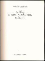Borsa Gedeon: A régi nyomtatványok mérete. Bp., 1994, Borda Antikvárium, 40 p.+ 16 (mellékletek) t. ...