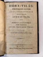 Andrád Elek: Hóra-Világ. Érzékeny-játék négy felvonásban. - Némelly javitásokkal közre bocsátotta Ponori Thewrewk József.  Pesten, 1823, Petrózai Trattner János Tamás. 72p. A szerző (?-1819) erdélyi nemes székely származású író, színész, ügyvéd. E műve - legismertebb munkája - az első magyar rémdráma. Emellett sajátságos keveréke a lovagias, hazafias és a haramiadrámának. Szövegét szintén e javított közreadásból ismerjük, de a darabot 1808. március 8-án már előadták. Alapja történelmi esemény: az 1784-es erdélyi, vallási-etnikai színezetű román parasztfelkelés. A pár hónapig tartó, a vezérük után Hóra lázadásnak nevezett esemény alatt a román felkelők 133, javarészt magyar települést dúltak fel és mintegy 4000 embert, elsősorban nemeseket és nem ortodox hívőket gyilkoltak le, válogatott kegyetlenséggel. Korabeli, gerincén aranyozott korabeli félvászonkötésben. 18,3 cm. Ritka, mindössze egyszer szerepelt aukción!