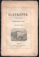 1844 Életképek. Szerk.: Frankenburg Adolf. 1844. nov. 27. [I. évf.] 22. szám Pest, Landerer és Heckenast-ny., szakadt, 2+693-724+2 p.  Frankenburg Adolf 1844-ben alapította a folyóiratot és adta ki hetenként egyszer. A lap elsőként közli nyomtatásban Arany János, Petőfi Sándor, Vasvári Pál, Bajza József, Degré Alajos, Horváth Mihály, Irinyi József, Jókai Mór, Garay János, Nagy Ignác, Pákh Albert, Tompa Mihály, Vörösmarty Mihály, Pulszky Ferenc, Vas Gereben stb. műveit. 1847-ben Jókai Mór vette át a lap szerkesztését, aki 1848-tól Petőfit társszerkesztőül vette maga mellé. A lap az 1848. december 31-iki, azaz a II. félév 27. számával megszűnt.