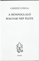 László Gyula: A honfoglaló magyar nép élete. Bp., 1997, Püski. Kiadói egészvászon-kötés, kiadói papír védőborítóban.