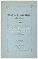 Rombauer Emil: Miként lett dr. Luther Márton reformátorrá? (Felolvastatott a selmeczbányai ág. hitv. kerületi lyceumon 1883 nov. 10-kén, Luther 400-ik születésnapja alkalmából.) Selmecbánya, 1883, Joerges Ágost özvegye, 31+(1) p. Kiadói papírkötés, jó állapotban, a borítón minimális sérüléssel. Ritka!