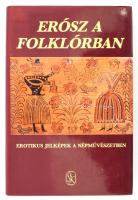 Erósz a folklórban. Erotikus jelképek a népművészetben. Szerk.: Hoppál Mihály, Szepes Erika. Bp., 1987, Szépirodalmi Könyvkiadó. Kiadói egészvászon-kötés, kiadói papír védőborítóban.