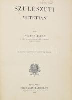 Mann Jakab, Dr.: Szülészeti műtéttan. Budapest, 1912, Franklin-. Harmadik javított és bővített kiadás. 207p. Kiadói félvászon-kötésben.