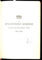 A Pénzintézeti Központ első huszonöt éve 1916-1941. [Bp.,1941., Kir. Magyar Egyetemi Nyomda], 175 p....