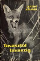 Csathó Kálmán: Tavasztól tavaszig. Egy író vadászemlékei. Bp., 1964, Szépirodalmi. Kiadói félvászon kötés, papír védőborítóval, kissé kopottas állapotban.