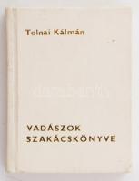 Tolnai Kálmán: Vadászok szakácskönyve. Minikönyv. Bp., 1984, Kossuth Nyomda. Kiadói aranyozott műbőr-kötés. Számozott (292./500) példány.