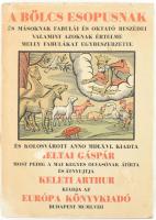 A Bölcs Esopusnak és másoknak fabulái és oktató beszédei, valamint azoknak értelme melly fabulákat egybeszerzette és Kolosvárott anno MDLXVI. kiadta Heltai Gáspár, most pedig a mai kegyes olvasónak átírta és átnyujtja Keleti Arthur. Bp., 1958, Európa, 159 p. Kiadói egészvászon-kötés, javított, foltos kiadói papír védőborítóban.