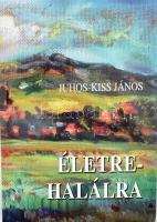 Juhos-Kiss János: Életre-halálra. ALÁÍRT! Bp., 2003. Kiadói papírkötés, jó állapotban.