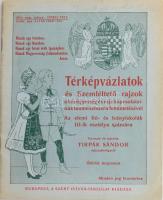 1921 Térképvázlatok és szemléltető rajzok a kézügyesség és rajz kapcsolatainak tanmenetszerű feltüntetésével. Az elemi fiú- és leányiskolák III-ik osztálya számára. Tervezte és rajzolta: Tirpák SÁndor. Bp., Szent István-Társulat, benne színezett, beírt, rajzolt lapokkal.