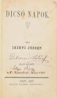 Irínyi [Irinyi] József: Dicső napok. I. kötet. Pest, 1857, Kilián György (Esztergom, Horák Egyed-ny.), 222 p. Hozzákötve a II. kötet töredéke, 3-112 p. (címlap + a 113-222. oldalak hiányoznak). Félvászon-kötésben, kopott, sérült borítóval és gerinccel, kissé foltos lapokkal, tulajdonosi névbejegyzésekkel, bélyegzőkkel.