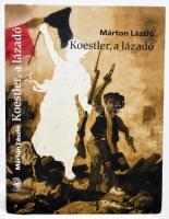 Márton László: Koestler, a lázadó. DEDIKÁLT! Bp., 2006., Pallas Könyvek. Kiadói kartonált papírkötés.