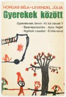 Horgas Béla - Levendel Júlia: Gyerekek között. DEDIKÁLT! Bp., 1977, Gondolat. Kiadói kartonált papírkötés.