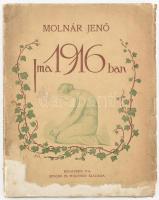 Molnár Jenő:Ima 1916-ban. [Versek.] Bp., 1916., Singer és Wolfner, (Pester Lloyd-Társulat-ny.), 68+4 p. Egyetlen kiadás. A szecessziós borító Bér Dezső munkája. Kiadói szecessziós illusztrált papírkötés, hiányos elülső borítóval, foltos, kissé sérült hátsó borítóval. Részben felvágatlan lapokkal.