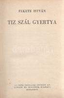 Fekete István:  Tíz szál gyertya. [Elbeszélések.] Budapest, (1948). Uj Idők Irodalmi Intézet Rt. - Singer és Wolfner (Ladányi-nyomda). 184 p. Első kiadás. Fekete István utolsó kötete az életmű teljes betiltása előtt. Az 1940-es évek egyik legnépszerűbb íróját Zsellérek című korábbi regénye miatt nem szívelte az államhatalom - a munka nem festett hízelgő képet a Tanácsköztársaságról. ,,Tíz szál gyertya&quot; című elbeszéléskötete döntően vidéki színhelyeken játszódik, e novellák közé ékelődik pesti háborús naplójának szövege. Elbeszéléskötete után évekre elhallgattatták a szerzőt. Illusztrált, enyhén sérült gerincű kiadói félvászon kötésben. Jó példány.