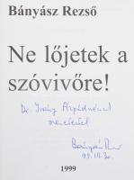 Bányász Rezső: Ne lőjetek a szóvivőre! (Dedikált!) H.n., 1999, Progressio. Kiadói papírkötés. A szer...