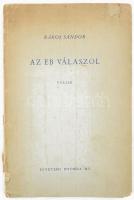 Rákos Sándor: Az eb válaszol. (Dedikált!) Bp., 1949, Egyetemi Nyomda NV., 41+(3) p. Első kiadás. Kiadói tűzött papírkötés, kissé foltos, sérült borítóval. A szerző, Rákos Sándor (1921-1999) költő, esszéíró, műfordító által Tardos Tibor (1918-2004) író, műfordító, forgatókönyvíró részére dedikált példány.