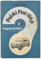 Tamás György: Polski Fiat 126p. Hogyan tovább? Bp., 1978, Műszaki Könyvkiadó. Kiadói kartonált papírkötés, kissé viseltes borítóval.