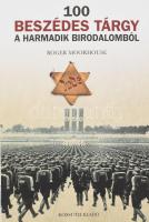 Moorhouse, Roger: 100 beszédes tárgy a Harmadik Birodalomból. Bp., 2019, Kossuth. Kiadói papírkötés, jó állapotban.