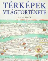 Black, Jeremy: Térképek világtörténete. 2005, Kossuth. Kaidói egészvászon kötés, papír védőborítóval, jó állapotban.