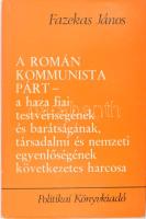 Fazekas János: A Román Kommunista Párt. Bukarest, 1980, Politikai Könyvkiadó. Kiadói kartonált kötés, papír védőborítóval, jó állapotban.