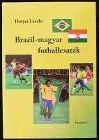 Hetyei László Brazil-magyar futballcsaták Aposztróf Kiadó, 2007. Kiadói kartonált papírkötésben  A könyv lapjain ismert, valamint kevésbé ismert játékosok és események révén elevenednek fel a brazil-magyar közös futballtörténelem hetvenöt évének eseményei. Első alkalommal 1929-ben Rio de Janeiróban, utoljára 2004-ben a Puskás Ferenc Stadionban mérték össze tudásukat a két ország labdarúgói. Pelé, Puskás, Garrincha, Kocsis, Didi, Bozsik, Gilmar, Grosics, Djalma Santos, Bene, Jairzinho, Albert, Zagallo, Tichy, Rivellino, Mészöly, Zico, Mátrai, Falc?o, Szűcs, Vavá, Farkas, Le?o, Détári, Ronaldo, Gera, Ronaldinho