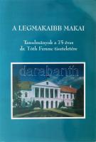 Marosvári Attila - Zombori István (szerk.) A legmakaibb makai Makó Város Önkormányzata, 2003