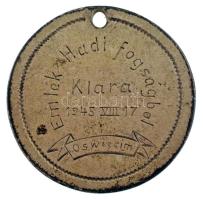 1945. "Emlék hadifogságból - Klára - 1945 VIII. 17. - Oswiecim (Auschwitz)" gravírozott fé...