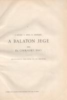 Cholnoky Jenő: 
A Balaton jege. (A Balaton tudományos tanulmányozásának eredményei, I. kötet, 5. ré...