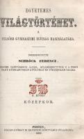 Schröck Ferenc: 
Egyetemes világtörténet a felsőbb gymnasiumi ifjúság használatára. I-III. kötet: Ó...