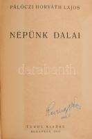 Pálóczi Horváth Lajos: Népünk dalai. Bp., 1943, Turul. Azonosítatlan névbejegyzésével. Újrakötött félvászon kötés, kissé kopottas állapotban. Reviczky Béla (1945-2011) az Athenaeum, majd a Rózsavölgyi Kiadó főszerkesztőjének névbejegyzésével.