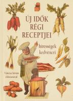 Horváth Ágnes (szerk.): Új idők régi receptjei, hírességek kedvencei. 2007, Glória. Váncsa István előszavával.