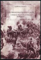 Garda Dezső: A forradalom katonái Csíkban és Gyergyóban 1848-1849. DEDIKÁLT Dr. Szigethy Anna (1948-...