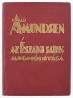 Amundsen-Ellsworth: Az északi sark meghódítása. Bp., 1926, Pantheon. Kiadói egészvászon kötés, kopottas állapotban.