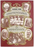 Gundel Imre: Gasztronómiáról és Gundelekről. 1987, Mezőgazdasági. Kiadói kartonált kötés, jó állapotban.