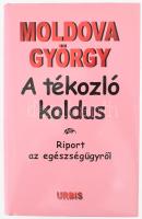 Moldova György: A tékozló koldus. Riport az egészségügyről. ALÁÍRT! 154. számozott példány. Bp., 2003, Urbis. Kiadói kartonált kötés, papír védőborítóval, jó állapotban.