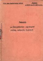 [Kézirat] ,,Jelentés az Örkénytáborban végrehajtott óvóhely-robbantási kísérletről". A Magyar K...