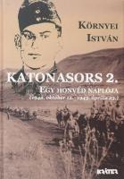 Környei István: Katonasors 2. Egy honvéd naplója (1942. október 12 - 1943. április 23.). Pomáz, 2008, Kráter. Kiadói kartonált papírkötés, borítón apró kopásnyomokkal, jó állapotban.