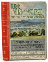 Krobath, Karl: Ehrenbuch des Kurbades Velden am Wörthersee. Für seine Freunde und alle, die es werden wollen. Klagenfurt, é.n. (cca 1905), J. &amp; R. Bertschinger. Fekete-fehér és színes képekkel illusztrálva, kihajtható térkép-melléklettel. Német nyelven. Kiadói illusztrált félvászon-kötés, kissé kopott borítóval, a címlapon kis foltokkal.