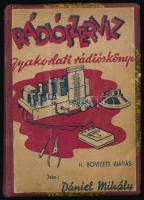 Dániel Mihály: Rádió szerviz  Gyakorlati rádiós könyv/A rendszeres hibakeresés, javítás, hangolás és azok segédeszközei ;Bp., 1944. Szerzői 207p Korabeli félvászon kötésben, illusztrált borítóval. Ritka!