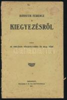 Kossuth Ferencz: -- a Kiegyezésről. Kiadja az Országos Függetlenségi és 48-as Párt.    Bp., 1907. Wodianer F. és Fiai ny. 31p. Kiadói, kissé foltos papírborítóban.