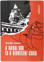 Ölvedi Ignác: A budai vár és a debreceni csata. Horthyék katasztrófapolitikája 1944 őszén. A szerző által DEDIKÁLT! Bp., 1974, Zrínyi. 2., átdolgozott kiadás. Megjelent 3000 példányban. Kiadói egészvászon-kötés, kiadói kissé szakadt papír védőborítóval.