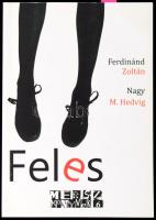 Ferdinánd Zoltán-Nagy M. Hedvig: Feles. Bp., 2018, Badadada Alapítvány. 62/100. számozott példány. ALÁÍRT! Kiadói papírkötés, jó állapotban.