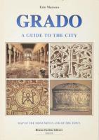 Marocco, Ezio: Grado. A guide to the city. Trieste, Bruno Fachin Editore. Kiadói papírkötés, jó állapotban.