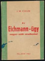 J. M. Chum: Az Eichmann-ügy magyar-zsidó vonatkozásai. Tel-Aviv, 1961, nyn., 72 p. Kiadói papírkötés, foltos borítóval.