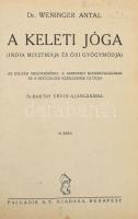 Weninger Antal: A keleti jóga. (India misztikája és ősi gyógymódja.) Az ifjuság megőrzésének, a szervezet konzerválásának és a betegségek kezelésének új útjai. Baktay Ervin ajánlásával. Bp., én., Palladis. Átkötött félvászon-kötés, kopott borítóval.