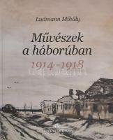 Ludmann Mihály: Művészek a háborúban 1914-1918. Bp., 2016, Látóhatár Kiadó. Kiadói kartonált kötés, jó állapotban.