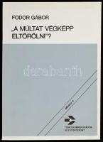 Fodor Gábor: &quot;A múltat végképp eltörölni&quot;? Bp., 1988, Tömegkommunikációs Kutatóközpont. Kiadói papírkötés, jó állapotban.