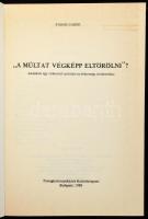 Fodor Gábor: "A múltat végképp eltörölni"? Bp., 1988, Tömegkommunikációs Kutatóközpont. Ki...